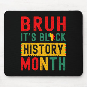 Tapis De Souris Bruh C'est le Mois de l'Histoire des Noirs Mélanin