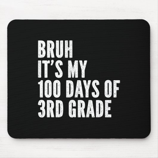 Tapis De Souris Bruh C'Est Mes 100 Jours De 3E Année Enseignant 10 (Devant)