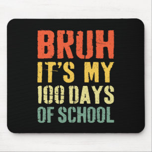 Tapis De Souris Bruh C'Est Mes 100 Jours D'École 100E Jour D'École