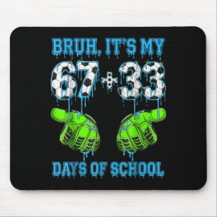 Tapis De Souris Bruh C'est Mes 67 33 Jours D'école Garçons De Foot
