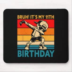 Tapis De Souris Bruh C'est mon 11ème anniversaire Garçon de 11 ans