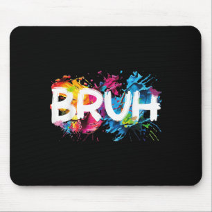 Tapis De Souris Bruh Dit Drôle Mème Bro Maman Slang Garçon Girls Y