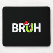 Tapis De Souris Bruh Funny Christmas Santa Teens Boys Kids Xmas Pa (Devant)