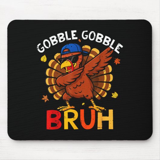 Tapis De Souris Bruh Funny Thanksgiving Dabbing Turkey Gobble Shir (Devant)