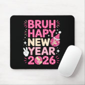 Tapis De Souris Bruh Happy New Year 2026 Party Vibes For Fun-lovin (Avec souris)