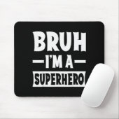 Tapis De Souris Bruh I'm A Superhero Funny Lazy Halloween Costume  (Avec souris)