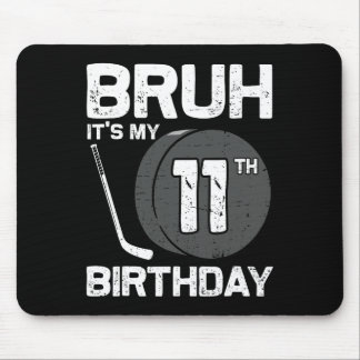 Tapis De Souris Bruh It's My 11th Birthday 11 Year Old Hockey Play