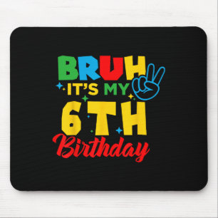Tapis De Souris Bruh j'ai 6 ans C'est mon 6ème anniversaire Six an