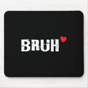 Tapis De Souris Bruh Love Heart Funny Valentines Day Ados Garçons