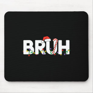 Tapis De Souris Bruh Noël Enfants Ados Garçons Funny Noël San