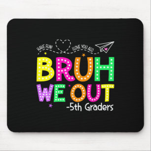 Tapis De Souris Bruh Nous Sortons 5ème Jour Dernier Des Diplômés D
