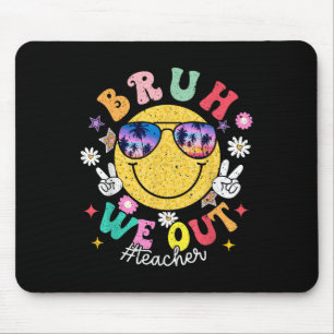 Tapis De Souris Bruh Nous Sortons Enseignants Mignonne Fin De L'An