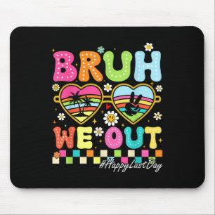 Tapis De Souris Bruh Nous Sortons Heureux Jour Dernier De L'École 