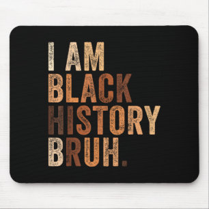 Tapis De Souris Bruh suis le mois de l'histoire des Noirs mélanine