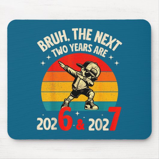 Tapis De Souris Bruh The Next Two Year Are 2026 2027 Funny 67 Meme (Devant)