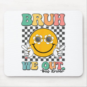 Tapis De Souris Bruh We Out Bus Drivers Souriez Dernier Jour De L'
