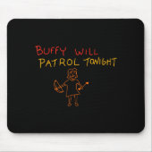 Tapis De Souris Buffy Will Patrol Tonight  (Devant)