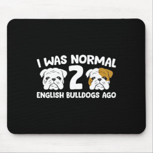 Tapis De Souris Bulldog Pet I Était Normal 2 Bulldogs Anglais Il Y