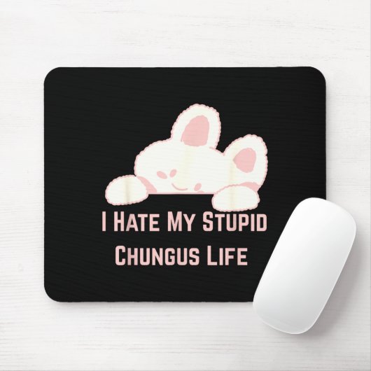 Tapis De Souris Bunny Meme I Hate My Stud Chungus Life  (Avec souris)