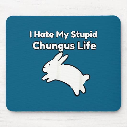 Tapis De Souris Bunny Meme I Hate My Stud Chungus Life (Devant)
