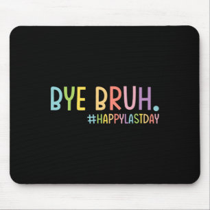 Tapis De Souris Bye Bruh Professeur Joyeux Jour De L'École Bonjour