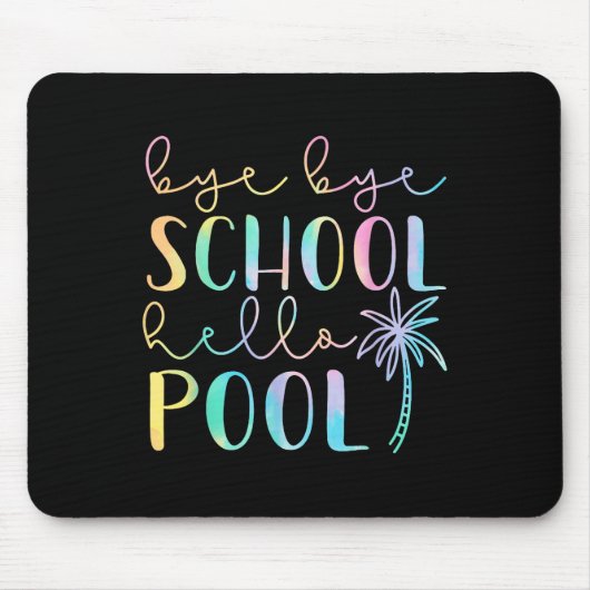 Tapis De Souris Bye Bye School Hello Pool Summer Break Funny Teach (Devant)