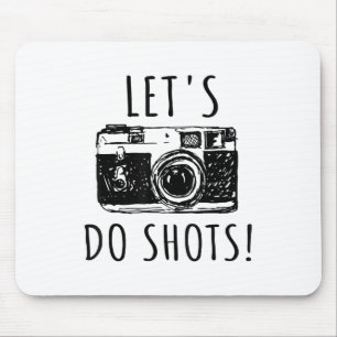 Tapis De Souris Cadeau Pour Photographe Drôle Lets Do Shots