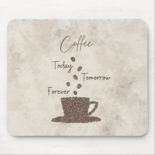Tapis De Souris Café Aujourd'hui Demain Toujours-