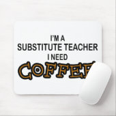 Tapis De Souris Café du besoin - professeur remplaçant (Avec souris)