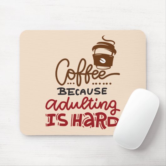 Tapis De Souris Café Parce Que L'Adulte Est Dur (Avec souris)