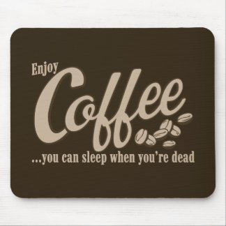 Tapis De Souris Café vous pouvez dormir quand vous êtes morts