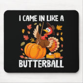 Tapis De Souris Came In Like A Butterball Funny Thanksgiving Men W (Devant)