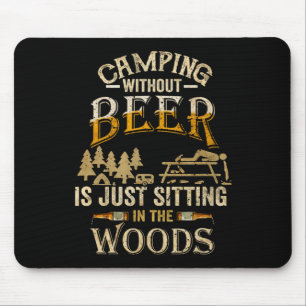 Tapis De Souris Camping sans bière, c'est juste s'asseoir dans les