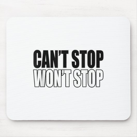Tapis De Souris Can't Stop Won't Stop Motivational  (Devant)