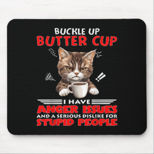 Tapis De Souris Cat Buckle Up Buttercup J'Ai Des Problèmes De Colè