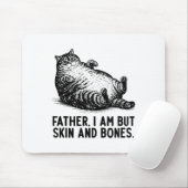 Tapis De Souris Cat Father I Am But Skin And Bones  (Avec souris)