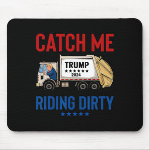 Tapis De Souris Catch Me Riding Dirty Garbyge Vote Trump Truck Tru