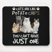 Tapis De Souris Cats Are Like Potato Chips Cat Lovers Tee Kitty (Devant)