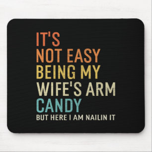 Tapis De Souris Ce n'est pas facile d'être le bonbon à bras de ma 