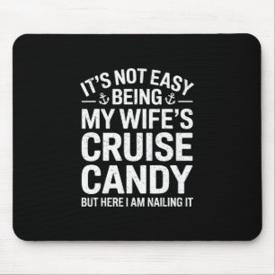 Tapis De Souris Ce n'est pas facile d'être le bonbon de croisière
