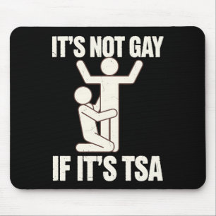 Tapis De Souris Ce n'est pas gay si c'est la sécurité TSA Funny LG