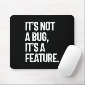 Tapis De Souris Ce n'est pas un bug, c'est une fonctionnalité (Avec souris)