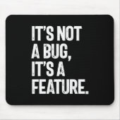 Tapis De Souris Ce n'est pas un bug, c'est une fonctionnalité (Devant)