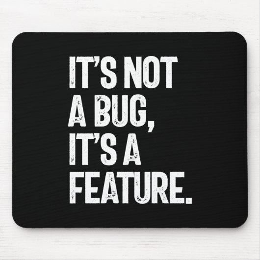 Tapis De Souris Ce n'est pas un bug, c'est une fonctionnalité (Devant)