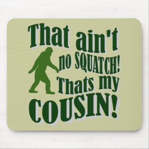 Tapis De Souris Ce n'est pas un squatch, c'est mon cousin !