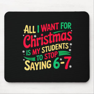 Tapis De Souris Ce que je veux pour Noël, c'est que mes élèves ces