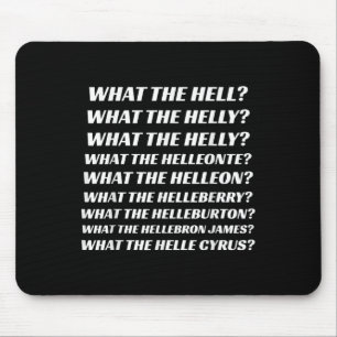 Tapis De Souris Ce Que L'Enfer Que Le Helly Ce Que Le Helly Ce T