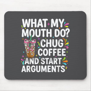 Tapis De Souris Ce que ma bouche avale du café et déclenche des di