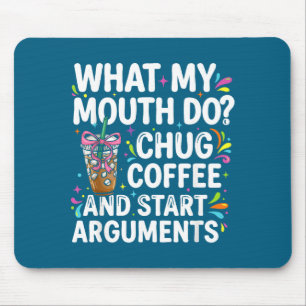 Tapis De Souris Ce que ma bouche fait engloutir du café et déclenc