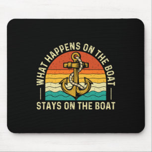 Tapis De Souris Ce Qui Se Passe Sur Le Bateau Reste Sur Le Bateau